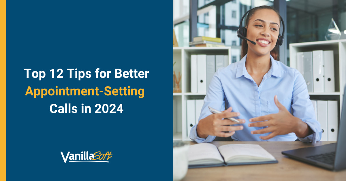 Top 12 Tips for Better Appointment-Setting Calls in 2024