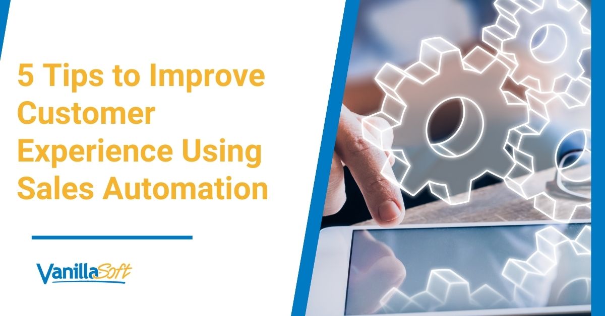5 Tips to Improve Customer Experience Using Sales Automation - VanillaSoft