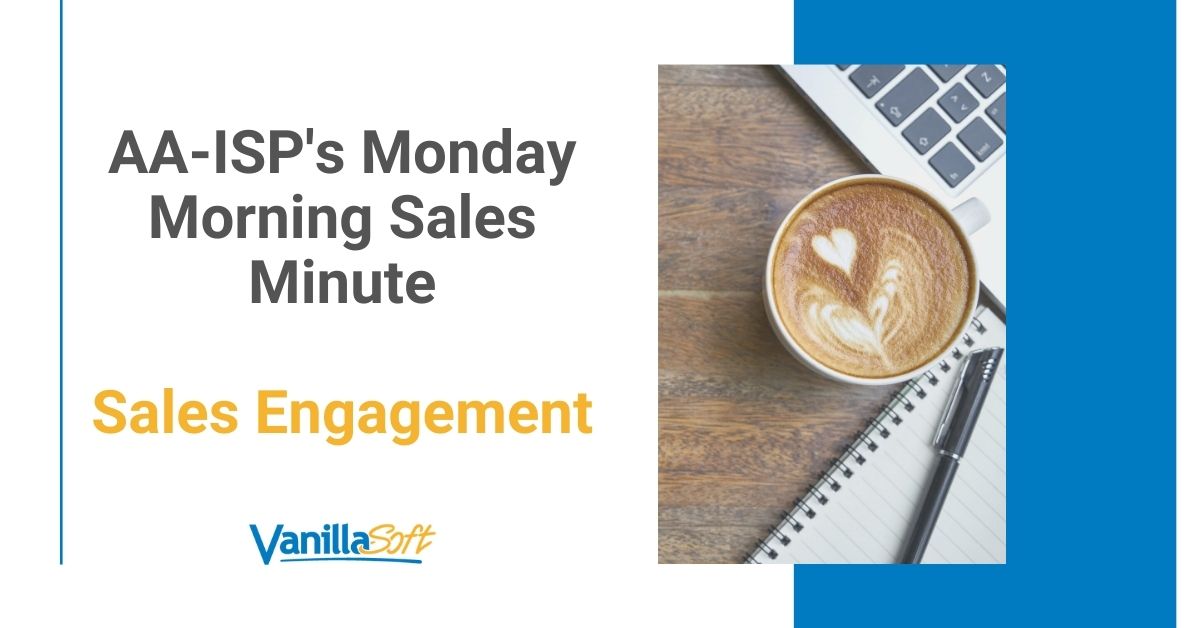 AA-ISP's Monday Morning Sales Minute Sales Engagement