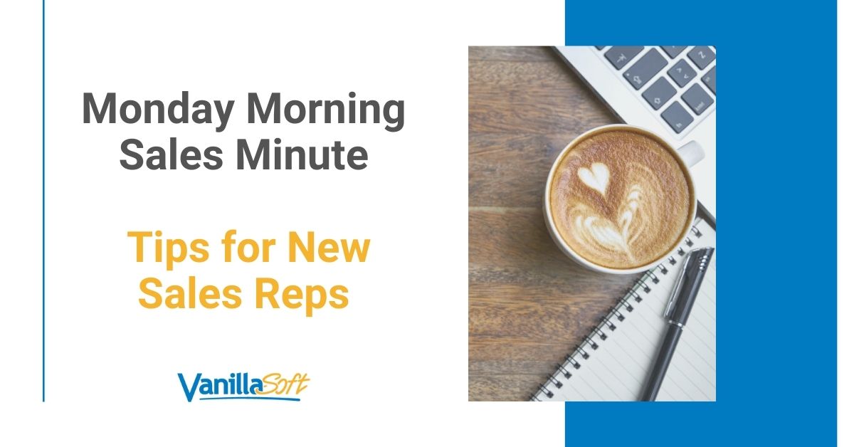 Monday Morning Sales Minute - Tips for New Sales Reps - Sept 10th