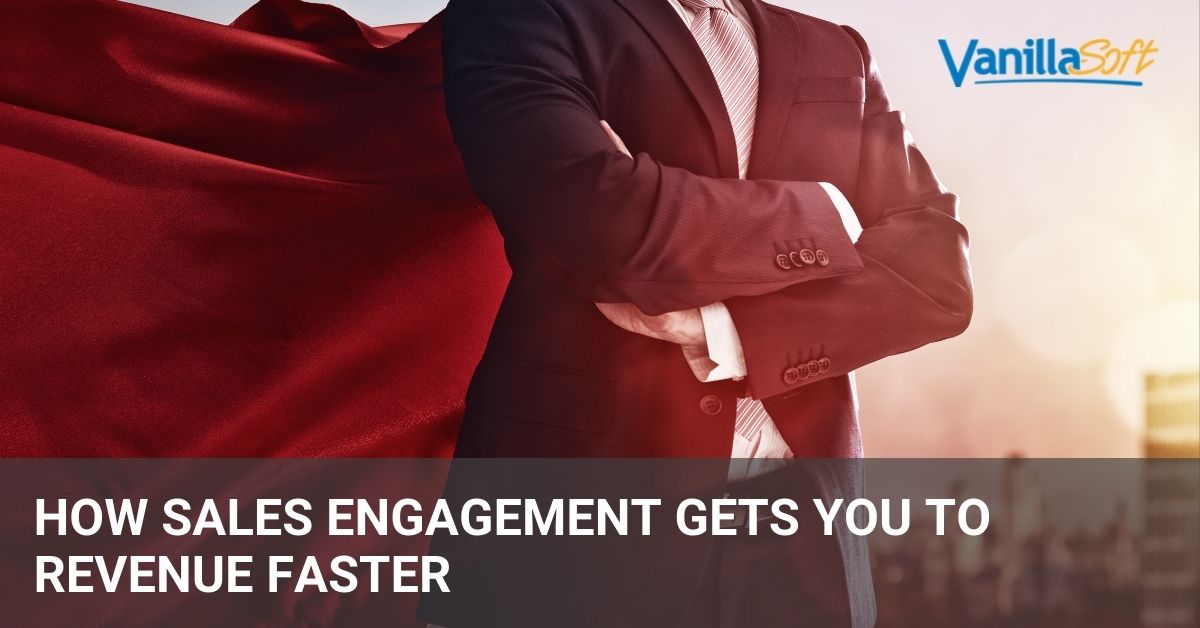 How Sales Engagement Gets You to Revenue Faster