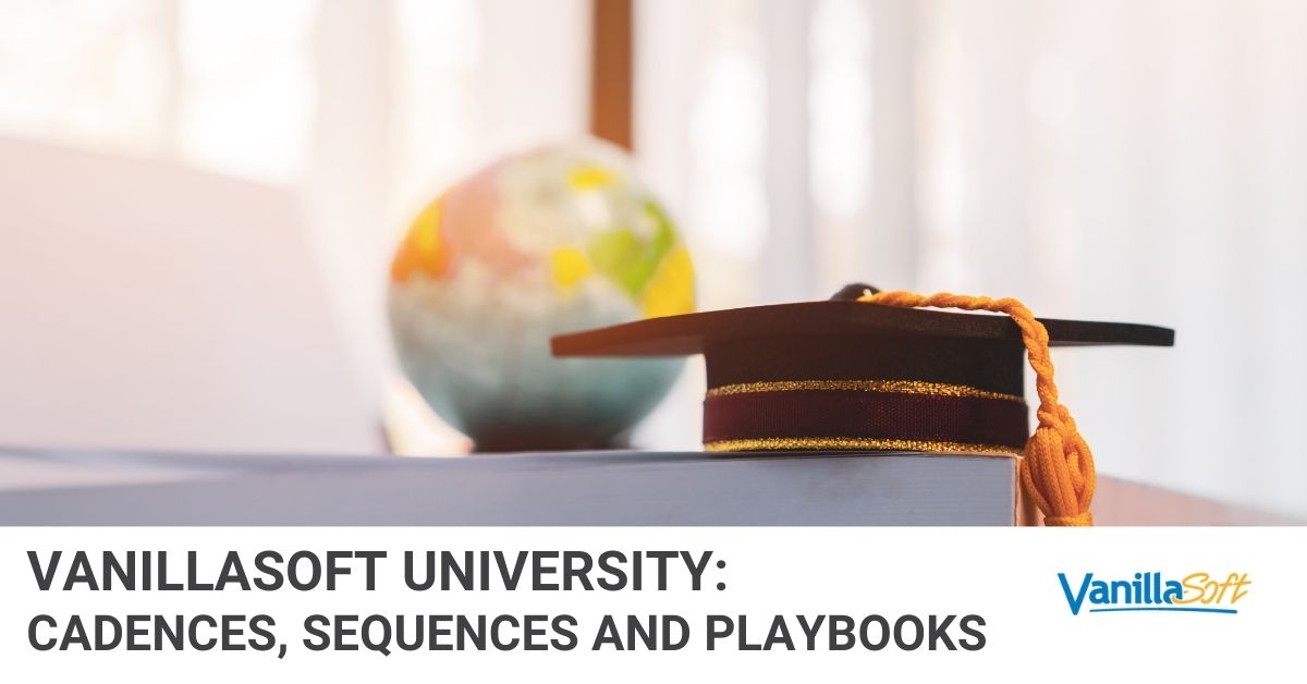 VanillaSoft University: Cadences, Sequences and Playbooks