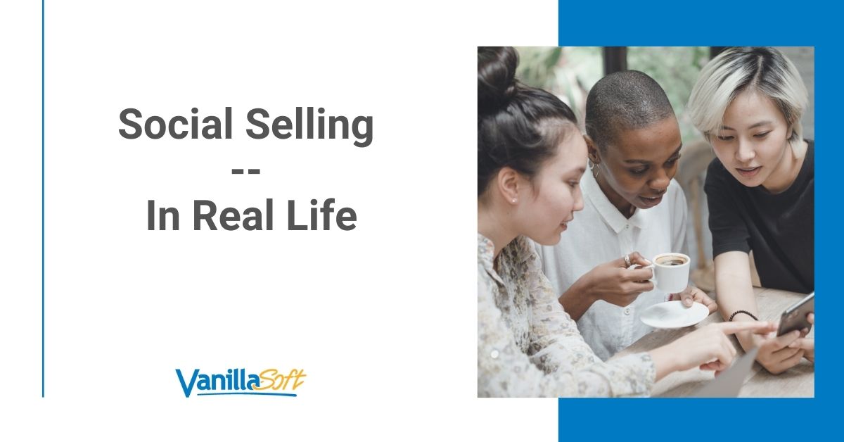 Social Selling -- In Real Life