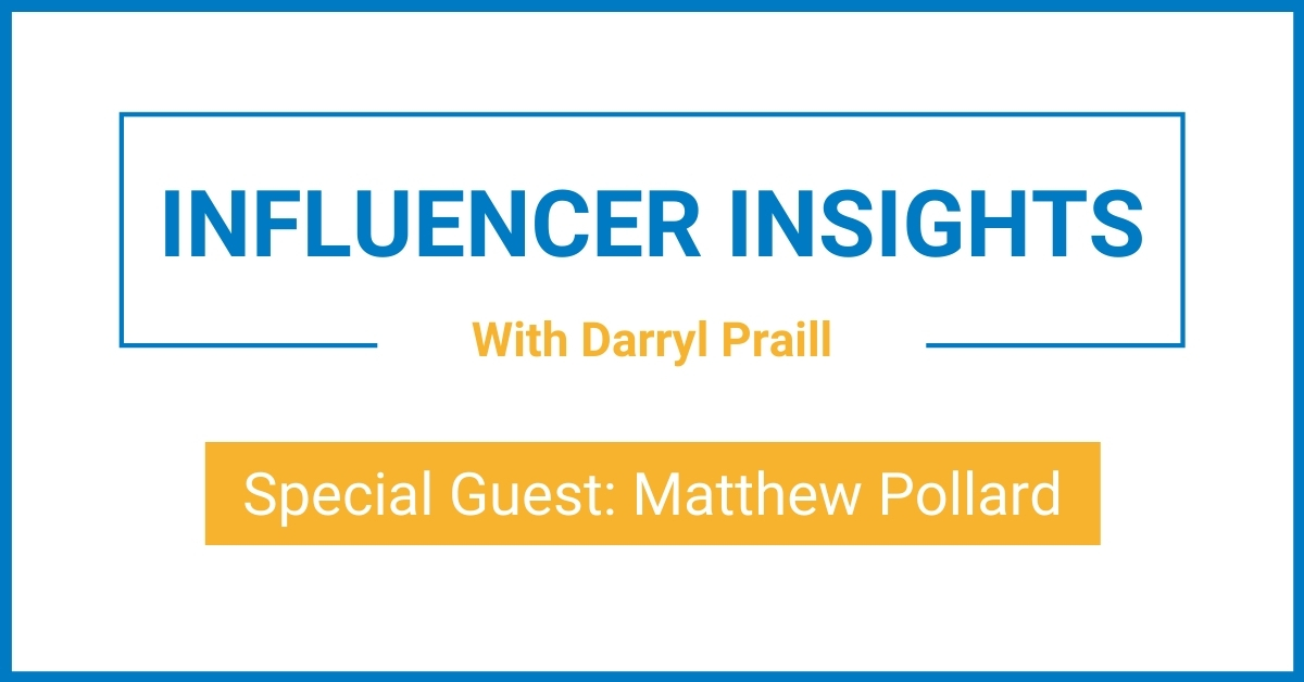 Influencer Insights with Matthew Pollard
