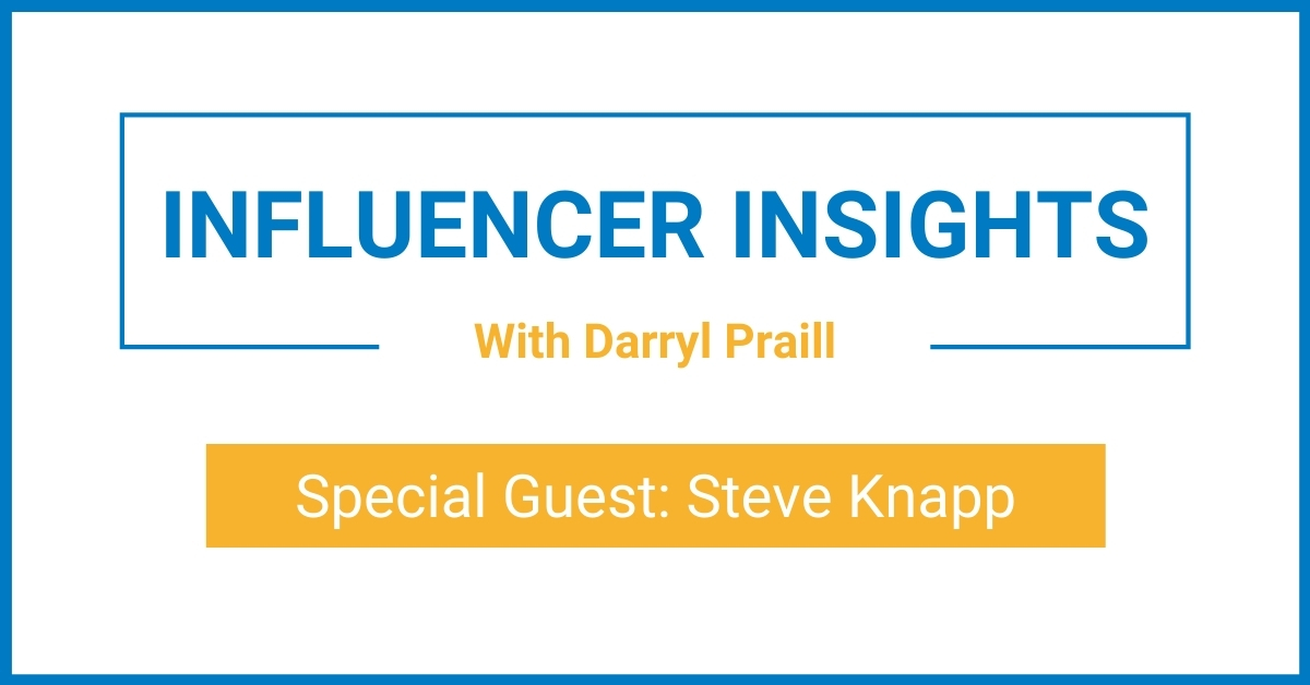 Influencer Insights with Steve Knapp