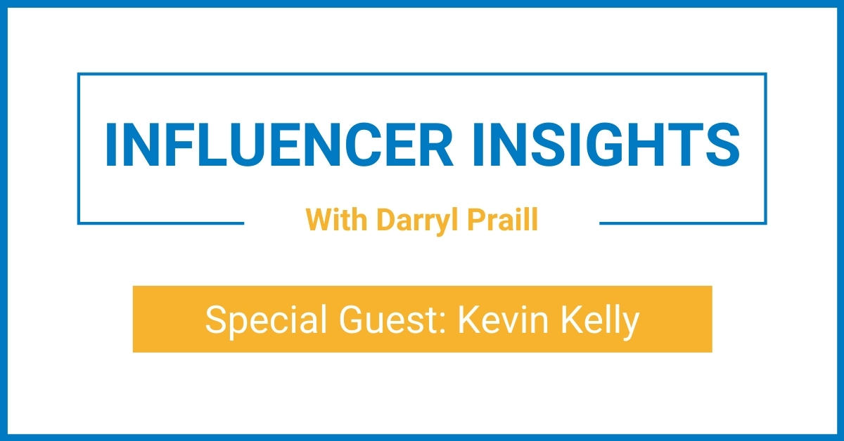 Influencer Insights with Kevin Kelly