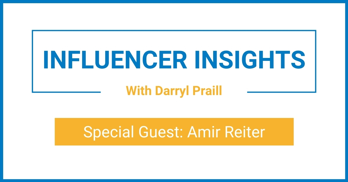 Influencer Insights with Amir Reiter