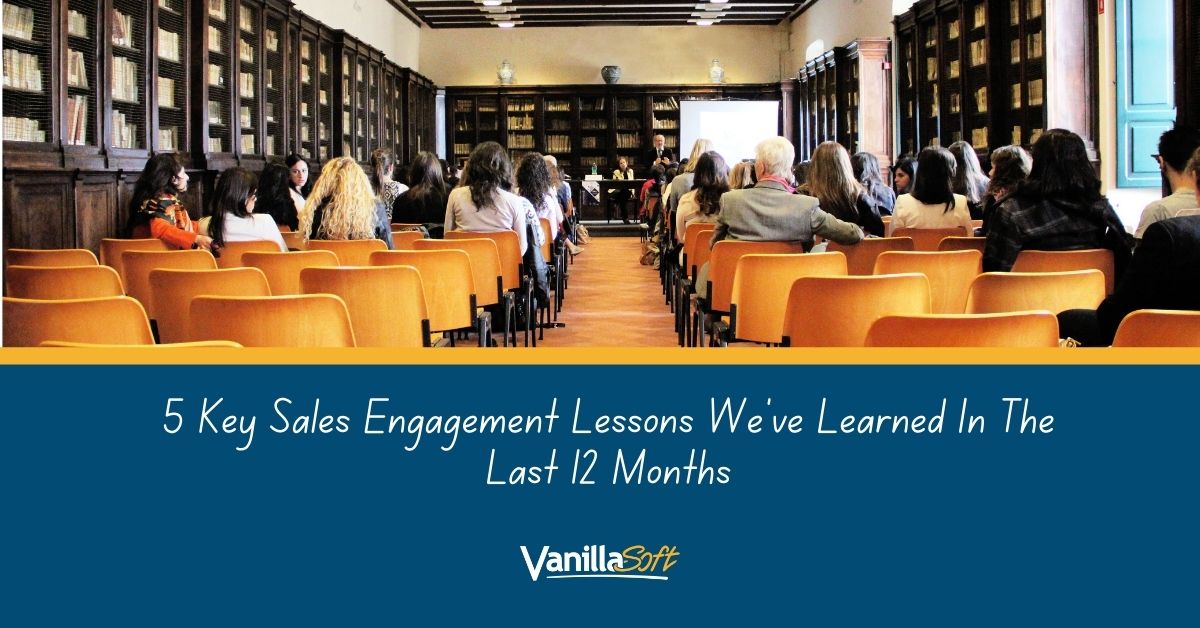 5 Key Sales Engagement Lessons We've Learned In The Last 12 Months