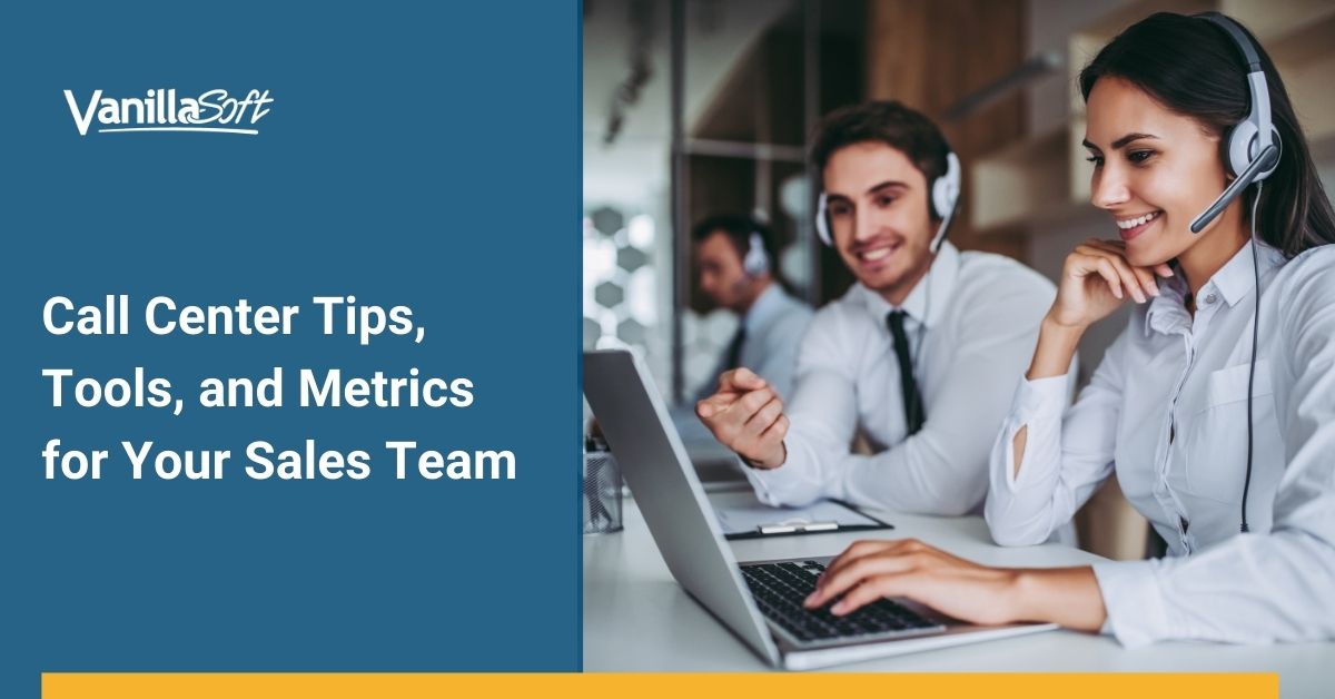 Call Center Tips, Tools, and Metrics for Your Sales Team | VanillaSoft