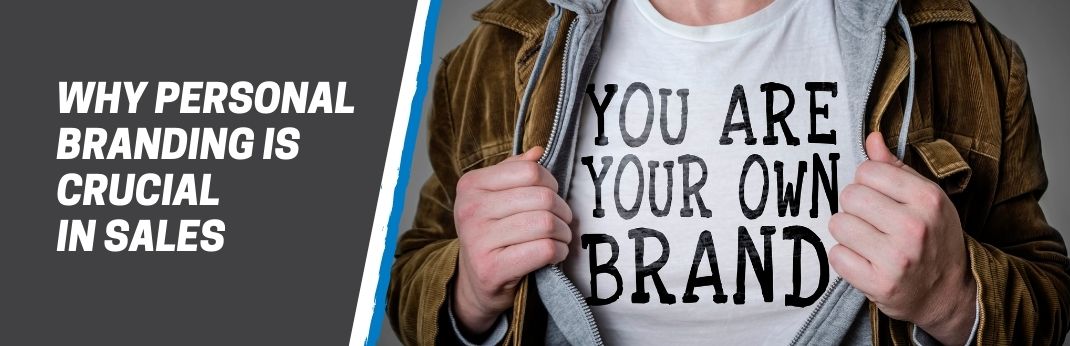 Why Personal Branding Is Crucial In Sales: How To Stand Out In Your ...