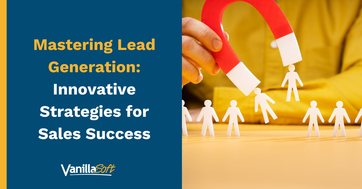 Mastering Lead Generation: Innovative Strategies for Sales Success